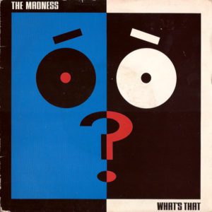 NuttySounds.com - The Madness – What’s That – (7″) – (UK)