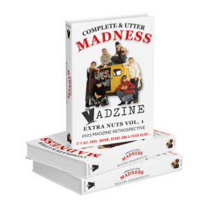 NuttySounds.com - Complete & Utter Madness : Madzine (Madzine Retrospective, First Edition, 2024)